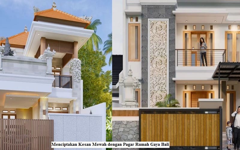 Menciptakan Kesan Mewah dengan Pagar Rumah Gaya Bali